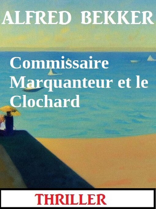 Title details for Commissaire Marquanteur et le Clochard by Alfred Bekker - Available